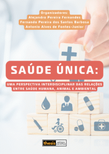 Saúde Única: Uma Perspectiva Interdisciplinar das Relações entre Saúde Humana, Animal e Ambiental