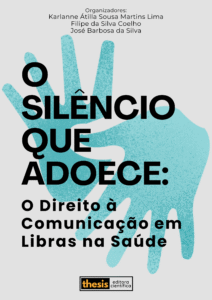 O SILÊNCIO QUE ADOECE: O Direito à Comunicação em Libras na Saúde