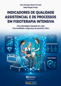 INDICADORES DE QUALIDADE ASSISTENCIAL E DE PROCESSOS EM FISIOTERAPIA INTENSIVA: Uma abordagem baseada em valor, funcionalidade e segurança do paciente crítico