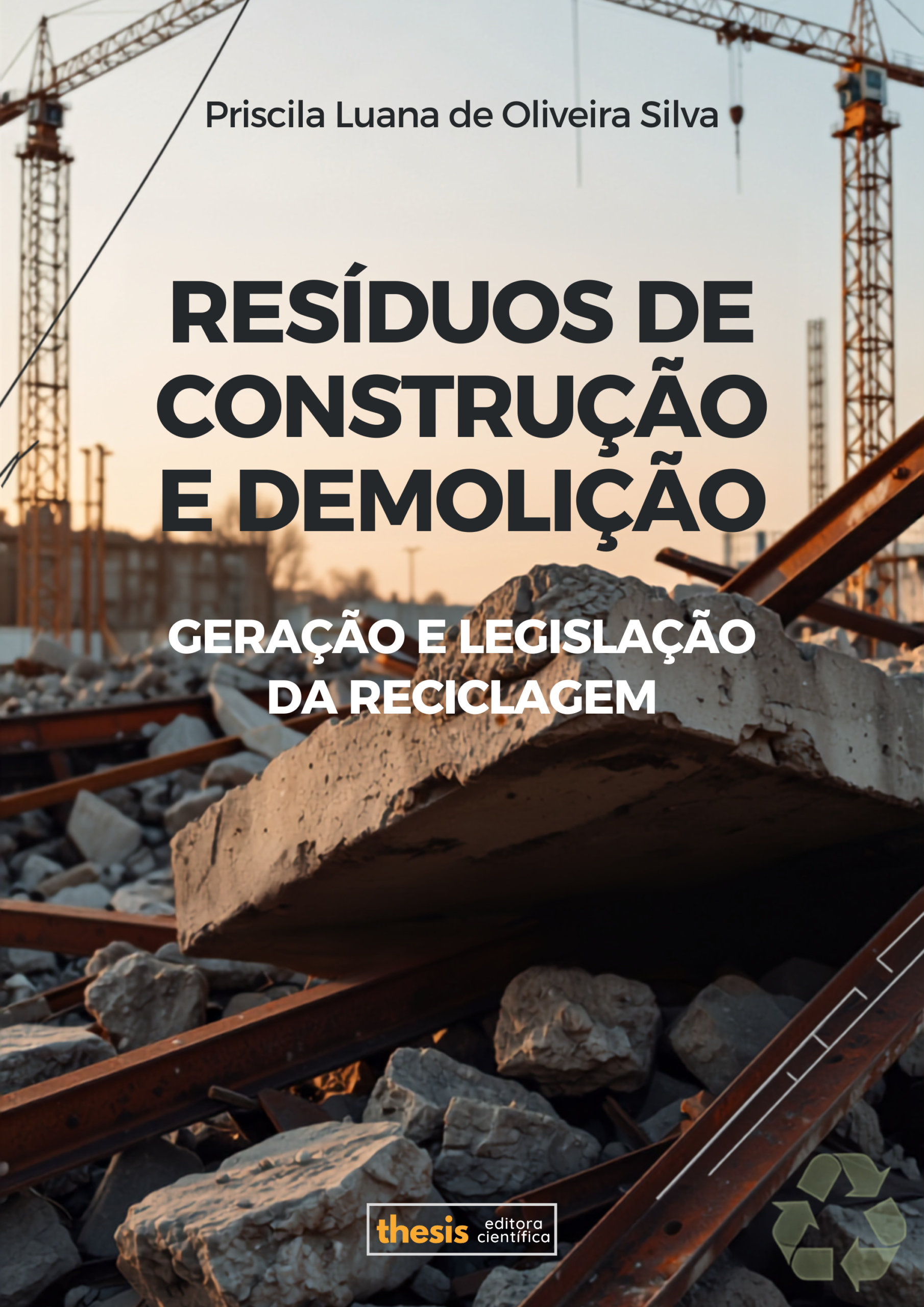 RESÍDUOS DE CONSTRUÇÃO E DEMOLIÇÃO – GERAÇÃO E LEGISLAÇÃO DA RECICLAGEM