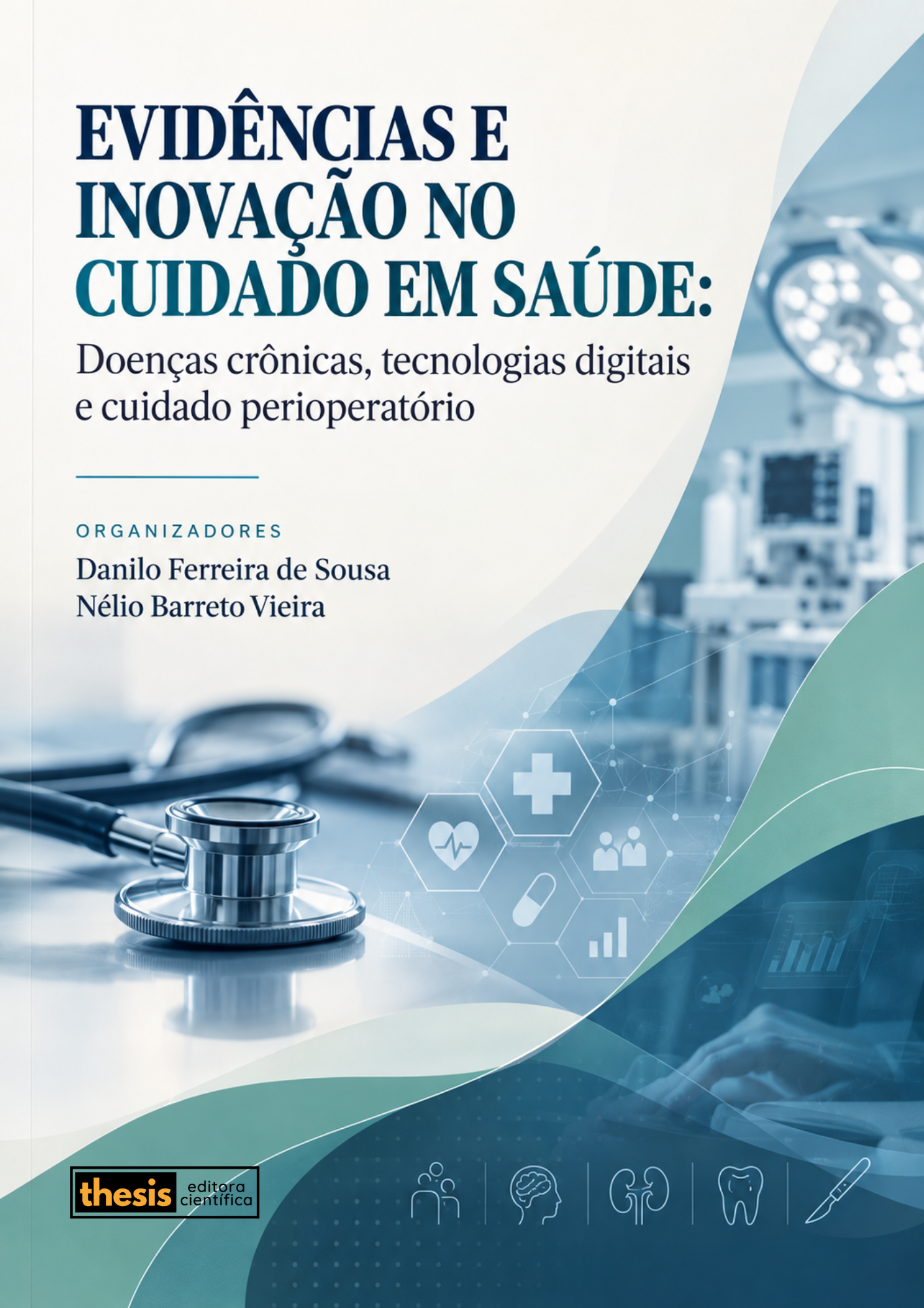 EVIDÊNCIAS E INOVAÇÃO NO CUIDADO EM SAÚDE: Doenças crônicas, tecnologias digitais e cuidado perioperatório
